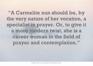 Carmelite nun should be, by the very nature of her vocation, a ...