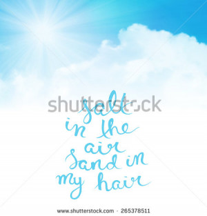 Salt in the air, sand in my hair, quote typography, vector ...