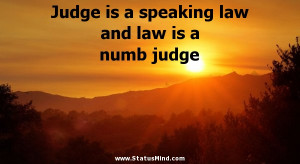 ... law and law is a numb judge - Marcus Tullius Cicero Quotes