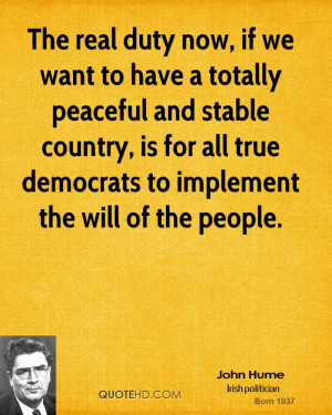 The real duty now, if we want to have a totally peaceful and stable ...