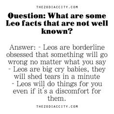 Zodiac Question: What are some Leo facts that are not well known? More