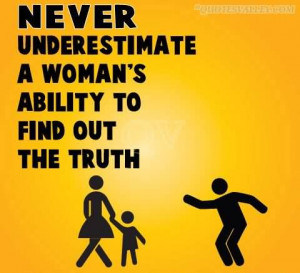 underestimate a woman s ability to find out the truth