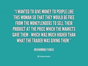 quote-Muhammad-Yunus-i-wanted-to-give-money-to-people-37338.png