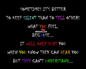 Sometimes It’s Better To Keep Silent Than To Tell Others What You ...