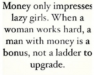 Money impresses lazy girls