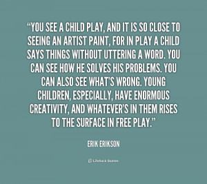 quote-Erik-Erikson-you-see-a-child-play-and-it-177166.png