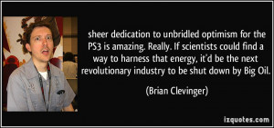 ... revolutionary industry to be shut down by Big Oil. - Brian Clevinger