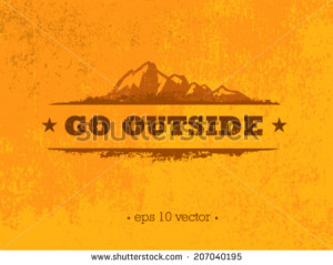 Go Outside Mountain Hike Creative Motivation Quote. Vector Outdoor ...