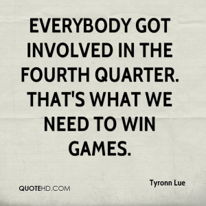 Everybody got involved in the fourth quarter. That's what we need to ...