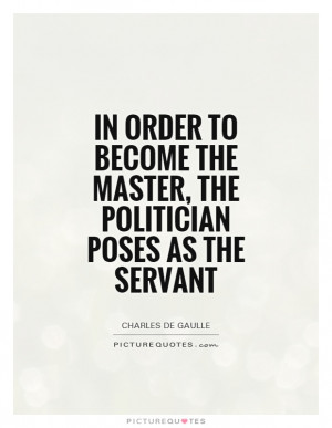 ... De Gaulle Quotes Master Quotes Politicians Quotes Servant Quotes