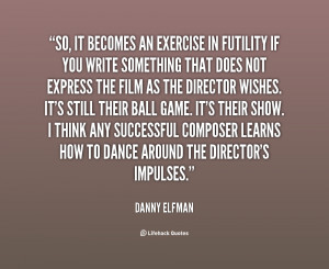 quote-Danny-Elfman-so-it-becomes-an-exercise-in-futility-84143.png