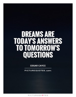 Dream Quotes Question Quotes Edgar Cayce Quotes