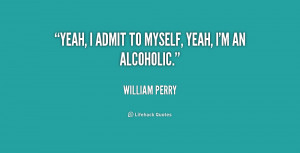 quote-William-Perry-yeah-i-admit-to-myself-yeah-im-206183.png