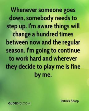 Patrick Sharp Quotes