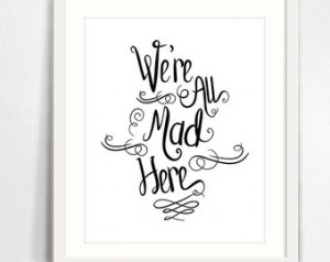 decor. Were All Mad Here print. Mad tea party. Printable quote ...