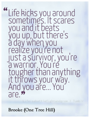 ... you realize you’re not just a survivor, you are a warrior. You’re