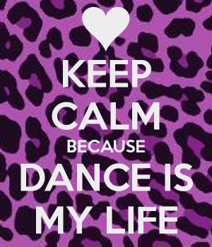 keep-calm-because-dance-is-my-life-8.png
