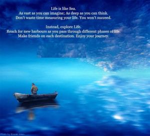 Life Is Like Sea. As Vast As You Can Imagine, As Deep As You Can Think ...