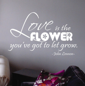 Vinyl Wall Quote Love is Flower Got to Let Grow John Lennon song lyric