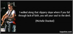 ... lack of faith, you sell your soul to the devil. - Michelle Shocked