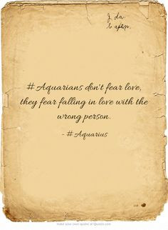 Aquarians don't fear love, they fear falling in love with the wrong ...