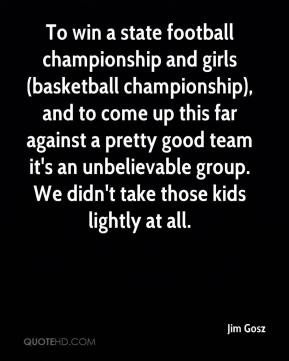 To win a state football championship and girls (basketball ...