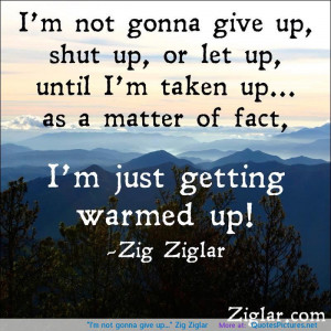 not gonna give up…” Zig Ziglar motivational inspirational ...