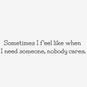... Nobody Need Me Quotes, Call Life, Depression Quote, Nobody Care