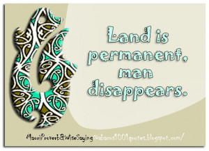 Land is permanent, man disappears.