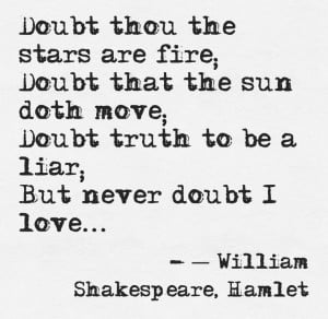 Shakespeare, Hamlet. One of my favorite quotes.
