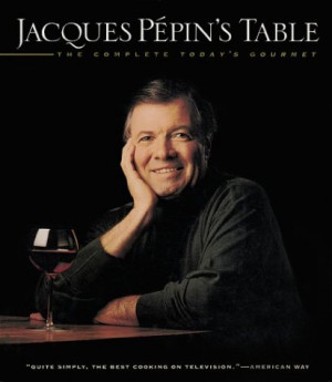 Jacques Pepins Table The Complete Todays Gourmet