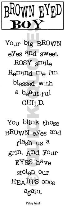 ... eyes. Now I wouldn't trade my brown hair, brown eyed boy for anything