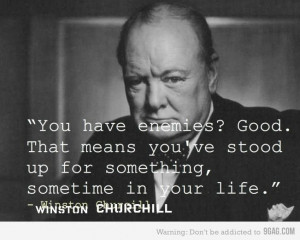 Winston Churchill again, apparently I'm in need of some quotes today