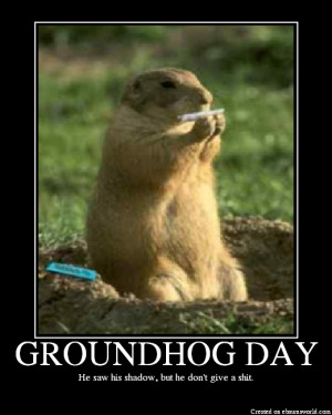 GROUNDHOG DAY