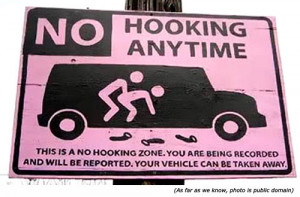 No hooking anytime. This is a no hooking zone. You are being recorded ...