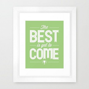 Best Is Yet To Come Quote Typography Spring Green Lime Hope Dream ...