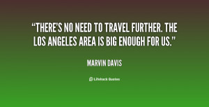 There's no need to travel further. The Los Angeles area is big enough ...