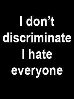 I Hate Everyone Equally I Don't Discriminate Funny Sarcastic Poster |  TeeShirtPalace