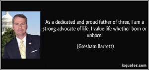... strong advocate of life. I value life whether born or unborn