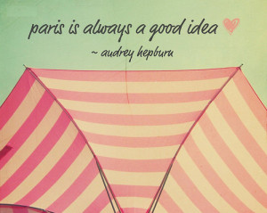 audrey, audrey hepburn, good idea, paris, quote, sabrina fairchild ...
