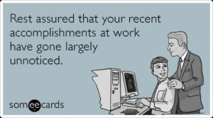 Rest Assured That Your Recent Accomplishments At Work Have Gone ...