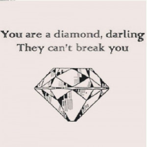 ... , Diamonds Quotes, Diamonds Tattoo Quotes, Diamonds Darling, Breaking