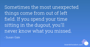 Sometimes the most unexpected things come from out of left field. If ...