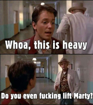 Do you even lift Marty?
