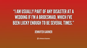 am usually part of any disaster at a wedding if I'm a bridesmaid ...