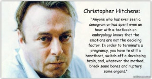Christopher Hitchens quote - I never knew he was pro-life.