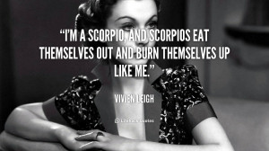 quote-Vivien-Leigh-im-a-scorpio-and-scorpios-eat-themselves-48425.png