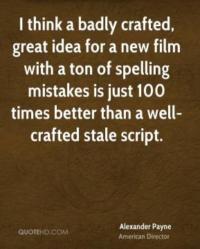 ... spelling mistakes is just 100 times better than a well-crafted stale