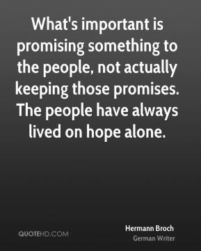 Hermann Broch - What's important is promising something to the people ...