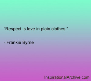 Respect is love in plain clothes.